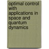 Optimal Control with Applications in Space and Quantum Dynamics by Dominique Sugny
