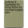 Outlines & Highlights For Living Ethics By Michael Bugeja, Isbn door Cram101 Textbook Reviews