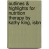 Outlines & Highlights For Nutrition Therapy By Kathy King, Isbn door Cram101 Textbook Reviews