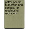 Patter Poems, Humorous and Serious, for Readings Or Recitations by Walter Parke