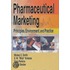 Pharmaceutical Marketing: Principles, Environment, and Practice
