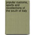 Popular Customs, Sports And Recollections Of The South Of Italy
