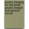 Poultry-Keeping for the Small Poultry-Keeper and General Farmer door C. A. Flatt