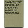 Prosperity with Purpose: An Executive's Search for Significance door Mike Frank