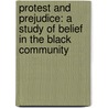 Protest and Prejudice: A Study of Belief in the Black Community door Unknown