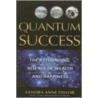 Quantum Success: The Astounding Science Of Wealth And Happiness door Sandra Anne Taylor