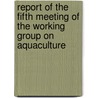 Report of the Fifth Meeting of the Working Group on Aquaculture by Food and Agriculture Organization of the United Nations