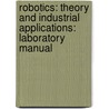 Robotics: Theory And Industrial Applications: Laboratory Manual door Stephen W. Fardo