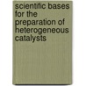 Scientific Bases For The Preparation Of Heterogeneous Catalysts door E. Gaigneaux*