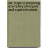Six Steps to Preparing Exemplary Principals and Superintendents door Prof John R. Hoyle