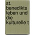 St. Benedikts Leben und die kulturelle T