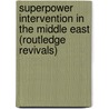 Superpower Intervention in the Middle East (Routledge Revivals) door Peter Mangold