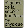 S�Ances De La Soci�T� Fran�Aise De Physique door Physique Soci t Fran ai