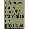 S�Ances De La Soci�T� Fran�Aise De Physique door Physique Soci t Fran ai