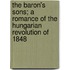 The Baron's Sons; A Romance of the Hungarian Revolution of 1848