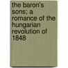 The Baron's Sons; A Romance of the Hungarian Revolution of 1848 door Mor Jokai