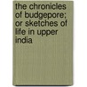 The Chronicles Of Budgepore; Or Sketches Of Life In Upper India by Iltudus Thomas Prichard