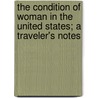 The Condition Of Woman In The United States; A Traveler's Notes by Th Bentzon