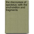 The Discourses Of Epictetus; With The Encheirdion And Fragments