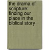 The Drama of Scripture: Finding Our Place in the Biblical Story door Michael W. Goheen