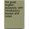 The Great English Essayists: With Introductory Essays And Notes by William James Dawson