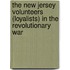 The New Jersey Volunteers  (Loyalists) in the Revolutionary War