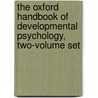 The Oxford Handbook of Developmental Psychology, Two-volume Set door Zelazo