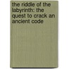 The Riddle of the Labyrinth: The Quest to Crack an Ancient Code door Margalit Fox
