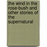 The Wind in the Rose-Bush and Other Stories of the Supernatural door Mary Eleanor Wilkins Freeman