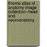 Thieme Atlas of Anatomy Image Collection--Head and Neuroanatomy