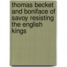 Thomas Becket and Boniface of Savoy Resisting the English Kings by Leland Edward Wilshire