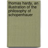Thomas Hardy, an Illustration of the Philosophy of Schopenhauer by Helen Garwood