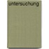 Untersuchung 