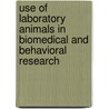 Use of Laboratory Animals in Biomedical and Behavioral Research door Committee on the Use of Laboratory Anima