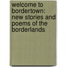 Welcome to Bordertown: New Stories and Poems of the Borderlands door Holly Black and Ellen Kushner (Editors)