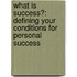 What Is Success?: Defining Your Conditions For Personal Success