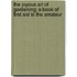 the Joyous Art of Gardening; a Book of First Aid to the Amateur