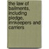 the Law of Bailments, Including Pledge, Innkeepers and Carriers