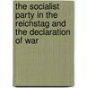 the Socialist Party in the Reichstag and the Declaration of War door Pierre Georget La Chesnais