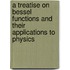 A Treatise On Bessel Functions And Their Applications To Physics