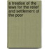 A Treatise of the Laws for the Relief and Settlement of the Poor