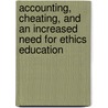 Accounting, Cheating, and an Increased Need for Ethics Education door Ashley Morris