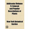 Addisonia (Volume 7); Colored and Popular Descriptions of Plants door New York Botanical Garden