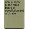 Annual Report Of The State Board Of Conciliation And Arbitration by Massachusetts. State Arbitration