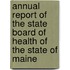 Annual Report Of The State Board Of Health Of The State Of Maine