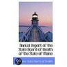 Annual Report Of The State Board Of Health Of The State Of Maine by Maine State Board of Health