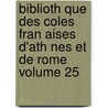 Biblioth Que Des Coles Fran Aises D'Ath Nes Et de Rome Volume 25 by Ecole Francaise D'Athenes