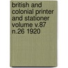 British and Colonial Printer and Stationer Volume V.87 N.26 1920 by Unknown