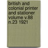 British and Colonial Printer and Stationer Volume V.88 N.23 1921 by Unknown