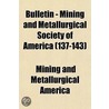 Bulletin - Mining And Metallurgical Society Of America (137-143) door Mining And Metallurgical America